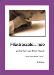 Filastroccola... ndo. Giochi di filastroccole di Carlo Folcando... per le mamme e per i bimbi