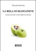La mela di Biancaneve. Concimi, pesticidi e ormoni dalla terra all'uomo