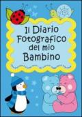 Il diario fotografico del mio bambino. Dalla gravidanza al primo anno di vita... per crescere insieme passo dopo passo