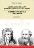 L'unificazione dei campi elettromagnetici e gravitazionali. Le onde gravitazionali. L'antigravità: 1