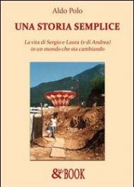 Una storia semplice. La vita di Sergio e Laura (e di Andrea) in un mondo che sta cambiando