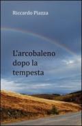 L'arcobaleno dopo la tempesta