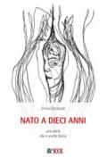 Nato a 10 anni. Una storia che è anche Storia