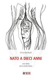 Nato a 10 anni. Una storia che è anche Storia