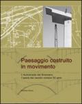 Paesaggio costruito in movimento. L'autostrada del Brennero, l'opera del secolo compie 50 anni