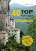 40 top Ausflugsziele am Gardasee. Insider-Tipps fur Entdeckungslustige: Autorouten, Kurzwanderungen, Besichtigungstipps, Unterhaltung fur jedes Alter