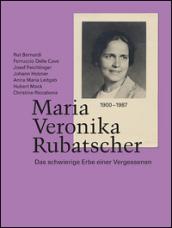 Maria Veronika Rubatscher. Das schwierige Erbe einer Vergessenen