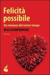 Felicità possibile. Un romanzo del nostro tempo