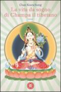 La vita da sogno di Champa il tibetano