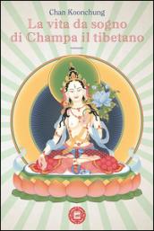 La vita da sogno di Champa il tibetano