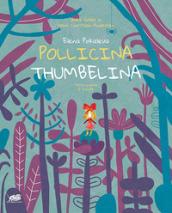 Pollicina-Thumbelina. Testo inglese a fronte