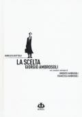 La scelta. Giorgio Ambrosoli. Nuova ediz.