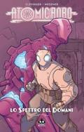 Atomic Robo. Vol. 12: spettro del domani, Lo.