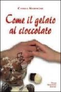 Come il gelato al cioccolato