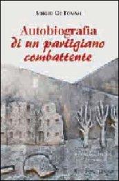 Autobiografia di un partigiano combattente. Con CD Audio