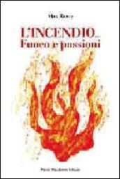 L'inendio... Fuoco e passioni