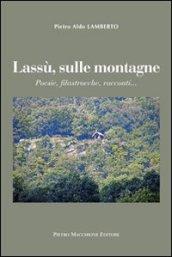 Lassù sulle montagne. Poesie, filastrocche, racconti