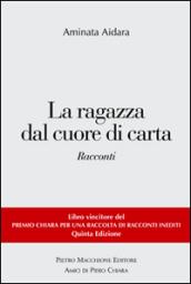 La ragazza dal cuore di carta. Vincitori del premio Chiara, sezione inediti