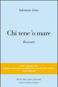 Chi tene 'o mare. Vincitori del premio Chiara, sezione inediti. 6ª edizione