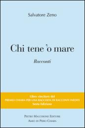 Chi tene 'o mare. Vincitori del premio Chiara, sezione inediti. 6ª edizione