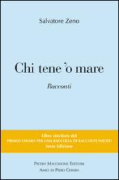 Chi tene 'o mare. Vincitori del premio Chiara, sezione inediti. 6ª edizione