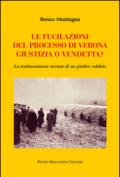 Le fucilazioni del processo di Verona. Giustizia o vendetta? La testimonianza-accusa di un giudice soldato