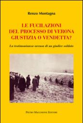 Le fucilazioni del processo di Verona. Giustizia o vendetta? La testimonianza-accusa di un giudice soldato