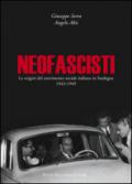 Neofascisti. Le origini del movimento sociale italiano in Sardegna (1943-1949)