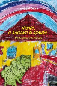 Nonno, ci racconti di quando... Tra Verghera e la Versilia