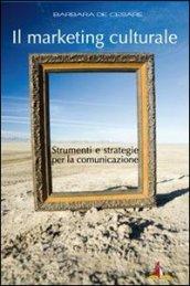 Il marketing culturale. Strumenti e strategie per la comunicazione