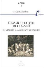 Classici lettori di classici. Da Virgilio a Marguerite Yourcenar