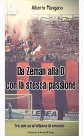 Da Zeman alla D con la stessa passione. Tre anni su di un'altalena di emozioni