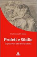 Profeti e sibille. Capolavori dell'arte italiana. Ediz. illustrata