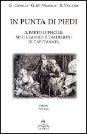 In punta di piedi. Il parto difficile: miti classici e tradizionali di Capitanata. Con DVD