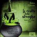 Le ricette delle streghe. Audiolibro. CD Audio formato MP3