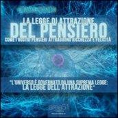 La legge di attrazione del pensiero. Come i nostri pensieri attraggono felicità e ricchezza. Audiolibro. CD Audio formato MP3