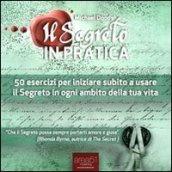 Il segreto in pratica. 50 esercizi per iniziare subito a usare il segreto in ogni ambito della tua vita. Audiolibro. CD Audio formato MP3