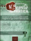 Il segreto in pratica. 50 esercizi per iniziare subito a usare il Segreto in ogni ambito della tua vita