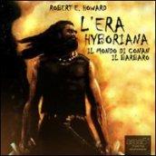 L'era Hyboriana. Il mondo di Conan il Barbaro. Audiolibro. CD Audio formato MP3