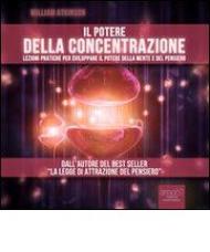 Il potere della concentrazione. Lezioni pratiche per sviluppare il potere della mente e del pensiero. Audiolibro. CD Audio formato MP3