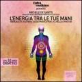 L'energia tra le tue mani. Manaule di Usui Reiki. Guida pratica per I, II livello e master. Audiolibro. CD Audio formato MP3