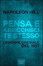 Pensa e arricchisci te stesso. L'edizione originale del 1937