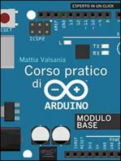 Corso pratico di Arduino. Modulo base