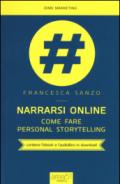 Narrarsi online. Come fare personal storytelling. Con e-book
