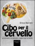 Cibo per il cervello: Gli alimenti e le abitudini migliori per la mente