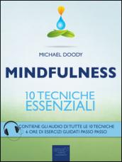 Mindfulness. 10 tecniche essenziali Un libro pratico che ti insegna gli esercizi fondamentali per vivere ogni giorno in modo mindful