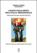 I santi italo-greci dell'Italia meridionale. Epopea spirituale dell'oriente cristiano. Profilo storico del monachesimo italo-greco