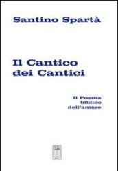 Il cantico dei cantici. Il poema biblico dell'amore