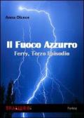 Il fuoco azzurro. Ferry. Vol. 3