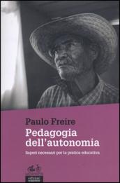 Pedagogia dell'autonomia. Saperi necessari per la pratica educativa